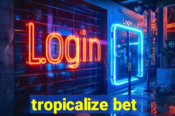 tropicalize bet